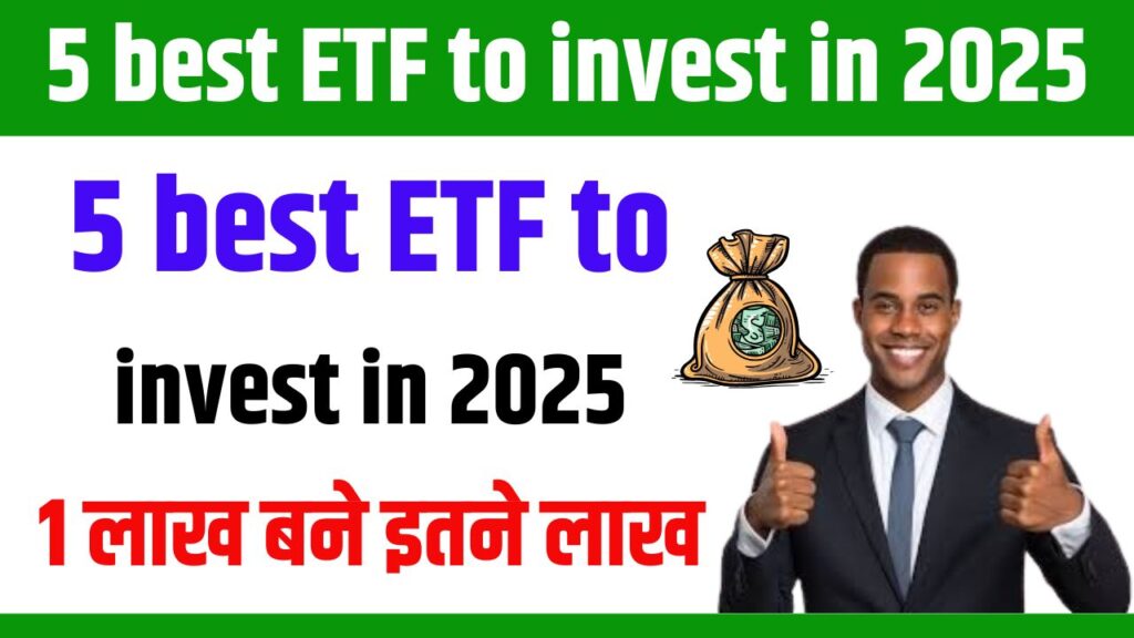 Top 5 Best ETF To Invest In 2025